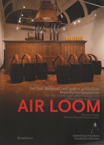 Air Loom - Der Luft-Webstuhl und andere gefährliche Beeinflussungsapparate/ The Air Loom and other dangerous influencing machines - Röske Thomas, Brand-Claussen Bettina (Hrsg.)