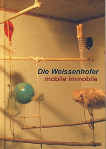 Stock image for Die Weissenhofer - mobile immobile. Katalog zur Ausstellung Mannheimer Kunstverein, 24. Juli bis 28. August 2005. for sale by Antiquariat  >Im Autorenregister<