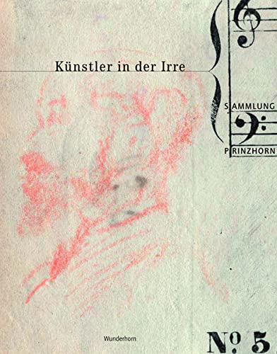 Künstler in der Irre: Prinzhorn Sammlung / Katalog zur Ausstellung in heidelberg 30.4.-14.9.2008 - Brand-Claussen, Bettina/ Röske, Thomas (Hrsg.)