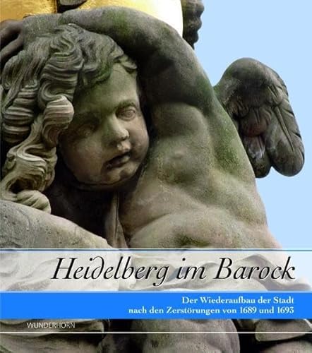 9783884233238: Heidelberg im Barock: Der Wiederaufbau der Stadt nach den Zerstrungen von 1689 und 1693. Ausstellungskatalog