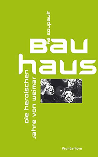 9783884233320: Das Bauhaus - Die heroischen Jahre von Weimar
