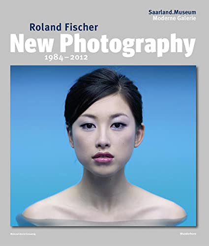 9783884234143: Roland Fischer: New Photography 1984-2012