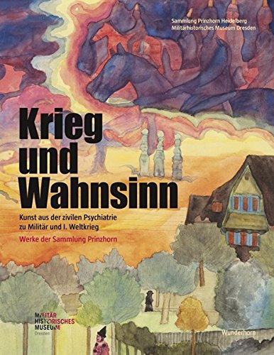Stock image for Krieg und Wahnsinn: Kunst aus der zivilen Psychiatrie zu Militr und 1. Weltkrieg for sale by Books Unplugged