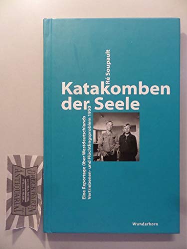 9783884235461: Katakomben der Seele: Eine Reportage ber Westdeutschlands Vertrieben-und Flchtlingsproblem 1950