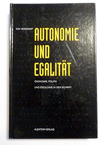 Autonomie und Egalität Ökonomie, Politik und Ideologie in der Schrift - Veerkamp, Ton