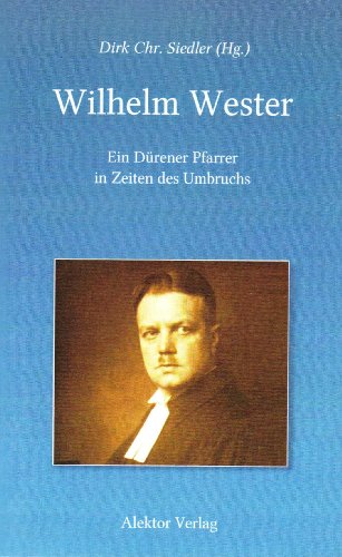 9783884250860: Wilhelm Wester: Ein Durener Pfarrer in Zeiten des Umbruchs. Mit einer Wurdigung des Kirchenhistorikers Karl Ventzke