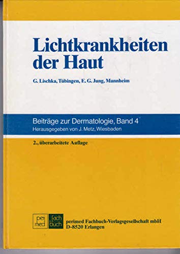 Lichtkrankheiten der Haut. G. Lischka , E. G. Jung, Beiträge zur Dermatologie , Bd. 4 - Lischka, Gerd