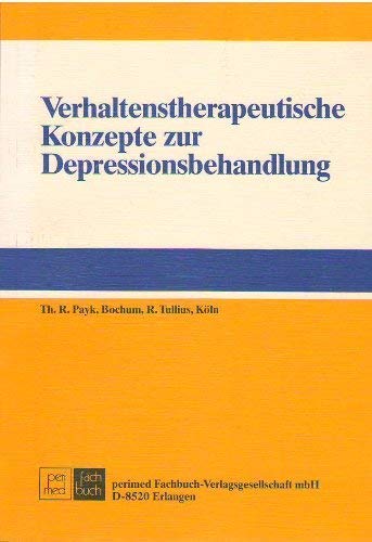 Verhaltenstherapeutische Konzepte zur Depressionsbehandlung. - Payk, Theo R. und Rita Tullius