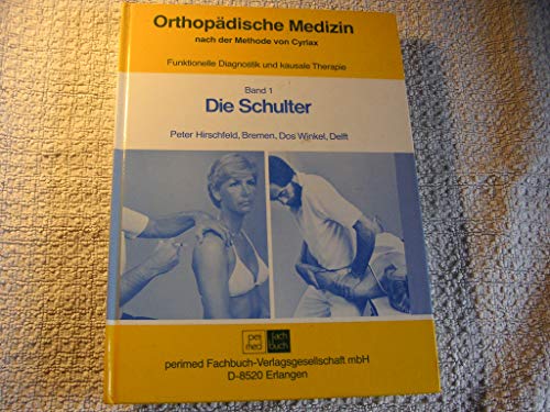 Stock image for Orthopdische Medizin nach der Methode von Cyriax - Funktionelle Diagnostik und kausale Therapie - Band 1: Die Schulter for sale by medimops