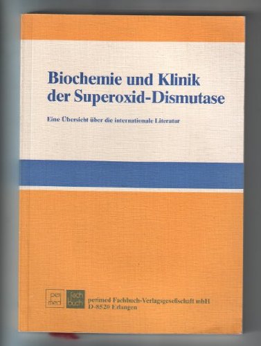 Biochemie und Klinik der Superoxid-Dismutase. Eine Übersicht über die internationale Literatur.