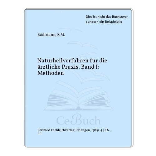 Stock image for Naturheilverfahren fr die rztliche Praxis Band 1 Die Methoden mit Hinweisen zu den Abrechnungsmglichkeiten in der Praxis nach EBM, E-GO und GO for sale by Versandantiquariat Felix Mcke