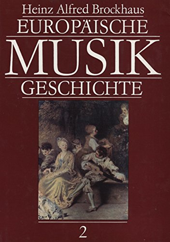 Europäische Musikgeschichte Bd. II: Europäische Musikkulturen vom Barock bis zur Klassik - Brockhaus, Heinz Alfred