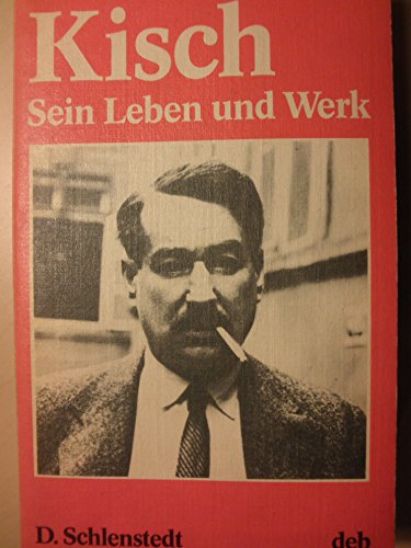 Egon Erwin Kisch. Sein Leben und Werk