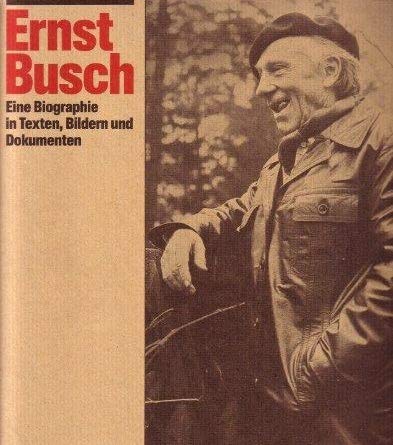 Ernst Busch: Eine Biographie in Texten, Bildern und Dokumenten (German Edition) (9783884361894) by Hoffmann, Ludwig