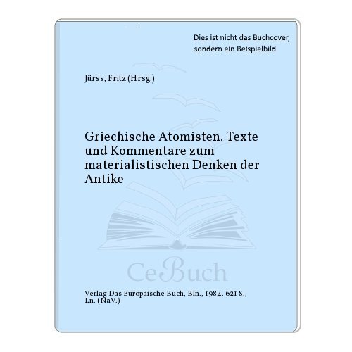 9783884365014: Griechische Atomisten. Texte und Kommentare zum materialistischen Denken der Antike