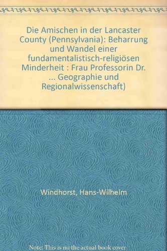 Imagen de archivo de Die Amischen in der Lancaster County (Pennsylvania) : Beharrung und Wandel einer fundamentalistisch-religisen Minderheit ; Frau Professorin Dr. Angelika Sievers zum 80. Geburtstag a la venta por CSG Onlinebuch GMBH