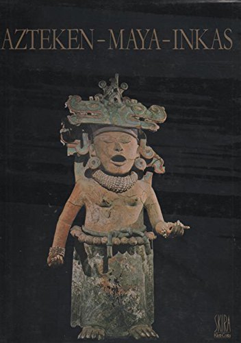 Azteken - Maya - Inkas. Kunst u. Kultur in Mittel- u. Südamerika. A. d. Engl. v. Charles Hofer.