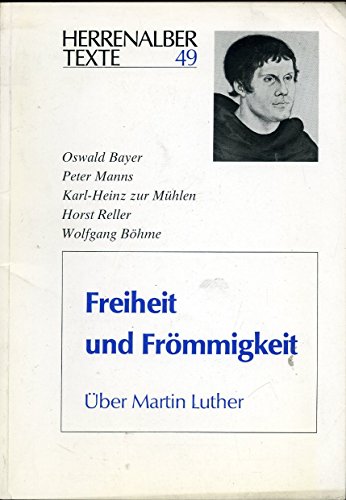 Beispielbild fr Freiheit und Frmmigkeit : ber Martin Luther. Herausgegeben von Wolfgang Bhme / Herrenalber Texte Band 49. zum Verkauf von Antiquariat KAMAS