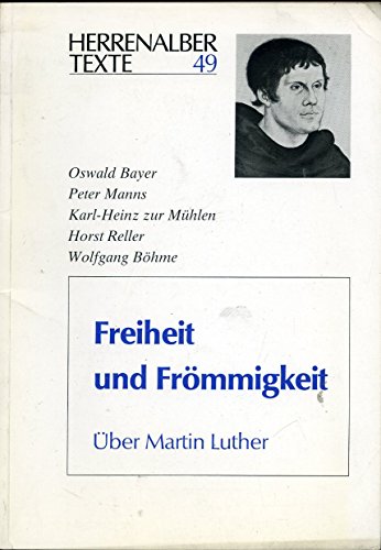 Stock image for Freiheit und Frmmigkeit : ber Martin Luther. Herausgegeben von Wolfgang Bhme / Herrenalber Texte Band 49. for sale by Antiquariat KAMAS