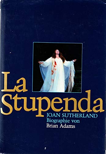 9783884530191: La Stupenda: A Biography of Joan Sutherland.