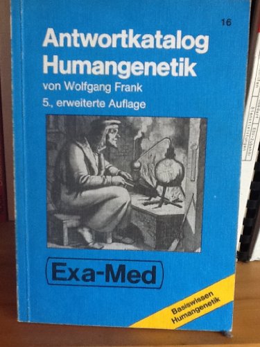 Imagen de archivo de Humangenetik : Kurzlehrbuch u. Antwortkatalog zum Gegenstandskatalog mit Einarbeitung d. wichtigen Prfungsfakten. Exa-Med : Kurzlehrbuch und Antwortkatalog ; 16 a la venta por Martin Preu / Akademische Buchhandlung Woetzel