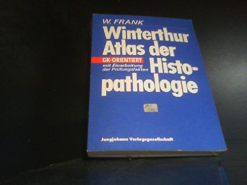 Beispielbild fr GK-orienterter Winterthur Atlas der Histopathologie mit Einarbeitung der Prfungsfakten zum Verkauf von Paderbuch e.Kfm. Inh. Ralf R. Eichmann