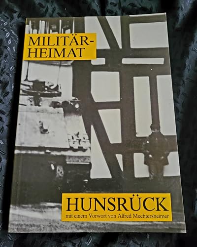 Militär-Heimat Hunsrück. Fichten, Fachwerk, Flugzeugträger - Beiträge zu einer regionalen Militär...