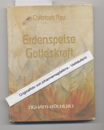 Erdenspeise. Gotteskraft. Tischgedanken. Tischgebete. Tischgesänge und Lieder