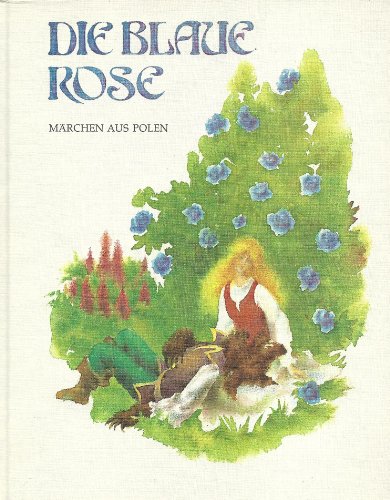 Stock image for Die Blaue Rose. Volksmrchen aus Polen for sale by medimops