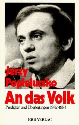 An das Volk : Predigten u. Überlegungen 1982 - 1984. Jerzy Popieluszko. Hrsg. von Franciszek Blachnicki - PopieÅ‚uszko, Jerzy
