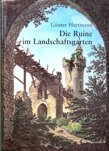 Die Ruine im Landschaftsgarten: Ihre Bedeutung fuÌˆr den fruÌˆhen Historismus und die Landschaftsmalerei der Romantik (GruÌˆne Reihe) (German Edition) (9783884620076) by Hartmann, GuÌˆnter