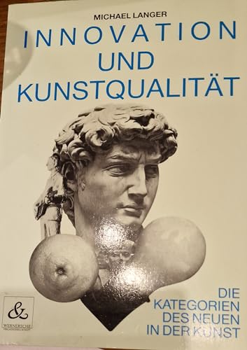 Innovation und Kunstqualität. Die Kategorien des Neuen in der Kunst