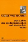 Imagen de archivo de Das Leben der niederlndischen und deutschen Maler (von 1400 bis ca. 1615). bersetzung nach der Ausgabe von 1617 und Anmerkungen von Hanns Floerke. a la venta por Antiquariat Bcherkeller