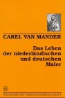 9783884620809: Das Leben der niederlndischen und deutschen Maler. (von 1400 bis ca. 1615). bersetzung nach der Ausgabe von 1617 und Anmerkungen von Hans Floerke.