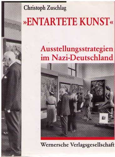 Beispielbild fr Entartete Kunst. Ausstellungsstrategien in Nazi-Deutschland Ausstellungsstrategien in Nazi-Deutschland zum Verkauf von Antiquariat Mander Quell