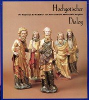 Beispielbild fr Hochgotischer Dialog: Die Skulpturen der Hochaltre von Marienstatt und Oberwesel im Vergleich zum Verkauf von medimops