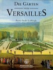 Die Gärten von Versailles - Lablaude Pierre-Andre