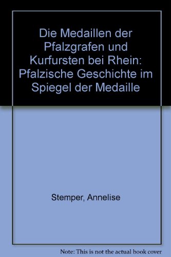 9783884621332: Die Medaillen der Pfalzgrafen und Kurfrsten bei Rhein: Pflzische Geschichte im Spiegel der Medaille (Livre en allemand)