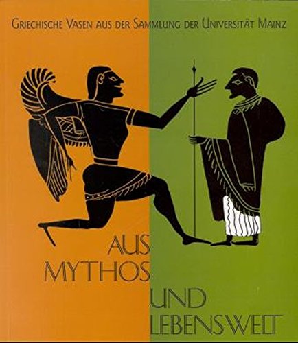 9783884621578: Aus Mythos und Lebenswelt: Griechische Vasen aus der Sammlung der Universitat Mainz