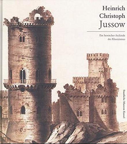 9783884621608: Heinrich Christoph Jussow, 1754-1825: Ein hessischer Architekt des Klassizismus
