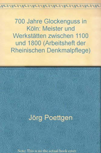 Beispielbild fr 700 Jahre Glockengu in Kln Meister und Werksttten zwischen 1100 und 1800 zum Verkauf von Antiquariat Stefan Krger