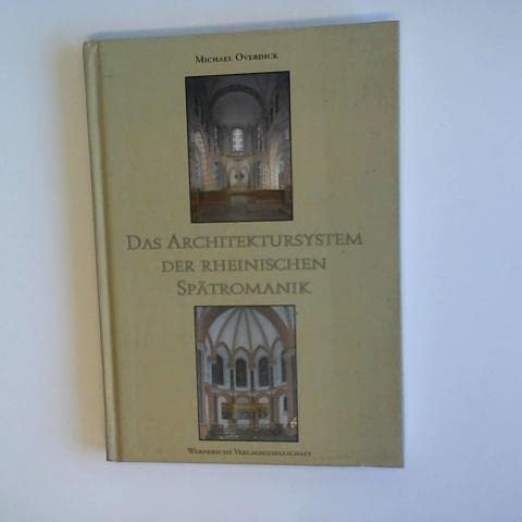 Das Architektursystem der rheinischen Spätromanik. - Overdick, Michael