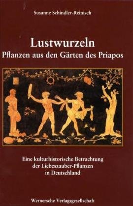 Stock image for Lustwurzeln - Pflanzen aus den Grten des Priapos for sale by Der Ziegelbrenner - Medienversand