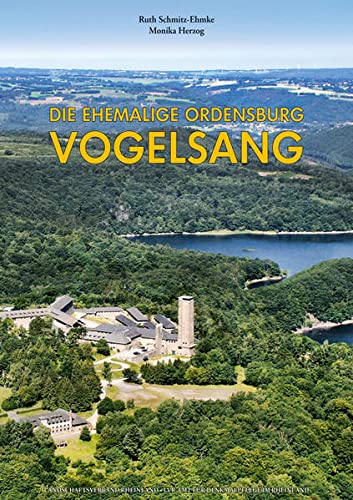 Die ehemalige Ordensburg Vogelsang : Architektur, Bauplastik, Ausstattung, Umnutzung. Hrsg. v. LVR-Amt für Denkmalpflege im Rheinland - Ruth Schmitz-Ehmke