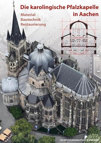 Beispielbild fr Die karolingische Pfalzkapelle in Aachen. Material - Bautechnik - Restaurierung. zum Verkauf von Antiquariat am St. Vith