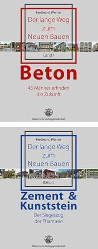 Der lange Weg zum Neuen Bauen : I. Beton - 43 Männer erfinden die Zukunft II. Zement & Kunststein - Der Siegeszug der Phantasie, 2 Bde - Ferdinand Werner
