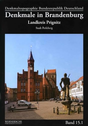 Denkmale in Brandenburg : Landkreis Prignitz - Stadt Perleberg, Denkmaltopographie Bundesrepublik Deutschland 15.1, Denkmale in Brandenburg - Matthias Metzler