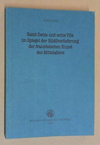 Beispielbild fr Saint Denis und seine Vita im Spiegel der Bildberlieferung der franzsischen Kunst des Mittelalters. Manuskripte fr Kunstwissenschaft in der Wernerschen Verlagsgesellschaft Band 1 zum Verkauf von Bernhard Kiewel Rare Books