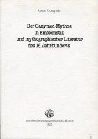 Der Ganymed-Mythos in Emblematik und mythographischer Literatur des 16. Jahrhunderts, Mit 25 Abb., - Kruszynski, Anette