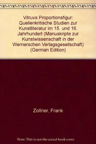 Vitruvs Proportionsfigur: Quellenkritische Studien zur Kunstliteratur im 15. und 16. Jahrhundert. - Zöllner, Frank